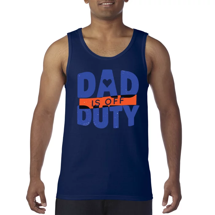 Dad Is Off Duty Tank Top