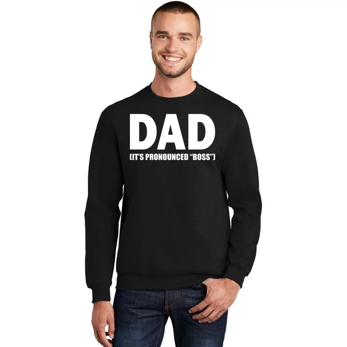 Dad It's Pronounced Boss Tall Sweatshirt