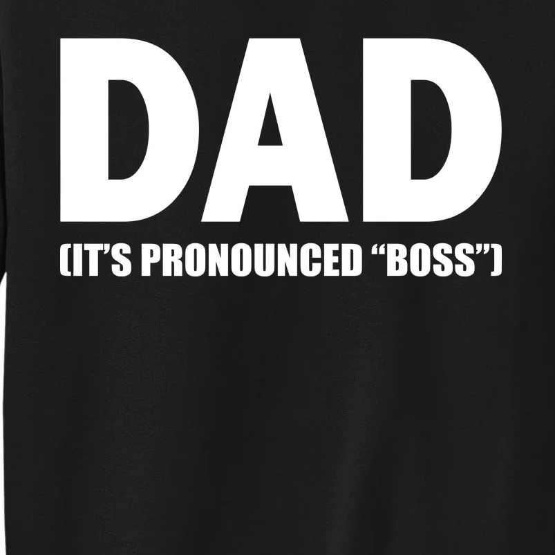 Dad It's Pronounced Boss Tall Sweatshirt