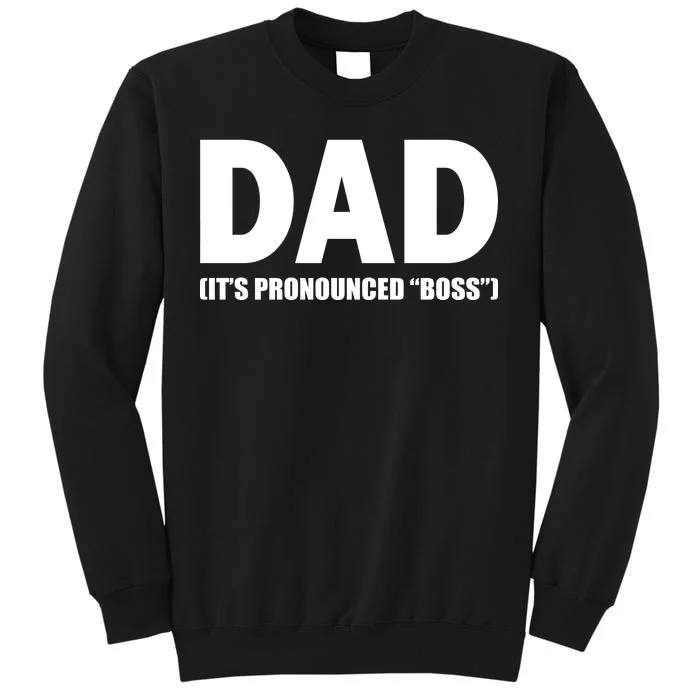 Dad It's Pronounced Boss Tall Sweatshirt