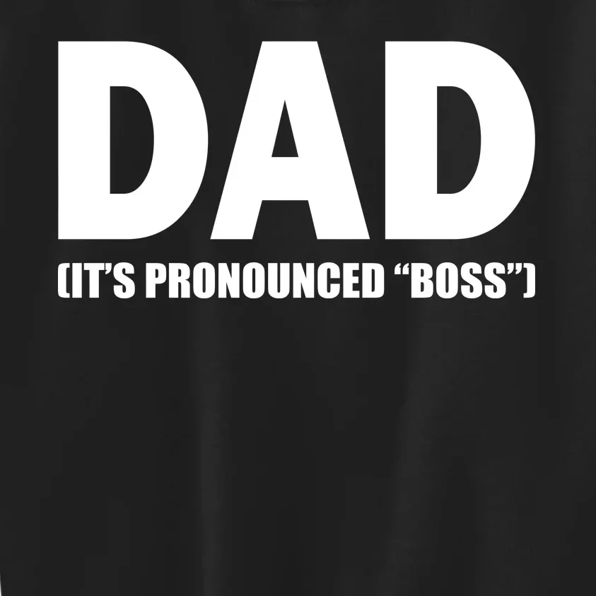 Dad It's Pronounced Boss Kids Sweatshirt