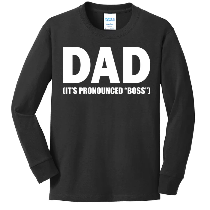 Dad It's Pronounced Boss Kids Long Sleeve Shirt