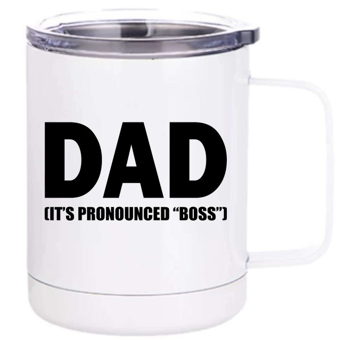 Dad It's Pronounced Boss Front & Back 12oz Stainless Steel Tumbler Cup