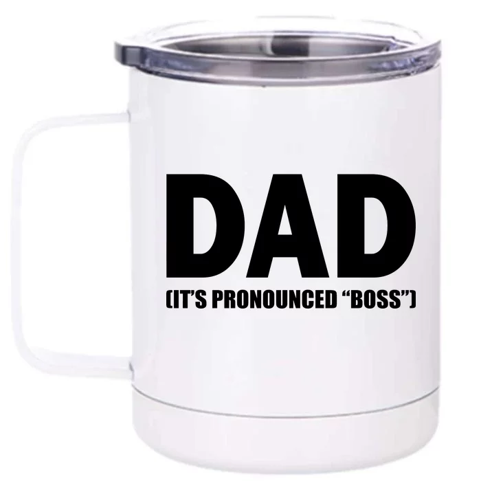 Dad It's Pronounced Boss Front & Back 12oz Stainless Steel Tumbler Cup