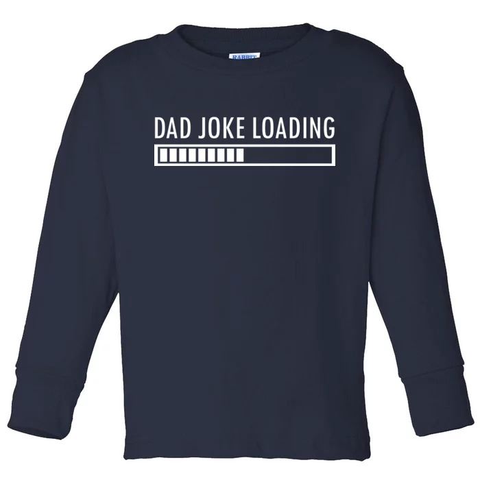 Dad Joke Loading Toddler Long Sleeve Shirt