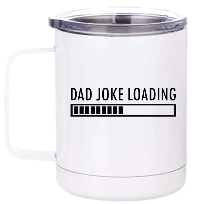 Dad Joke Loading Front & Back 12oz Stainless Steel Tumbler Cup