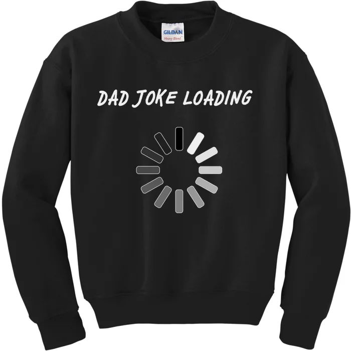 Dad Joke Loading Funny Father's Day Kids Sweatshirt