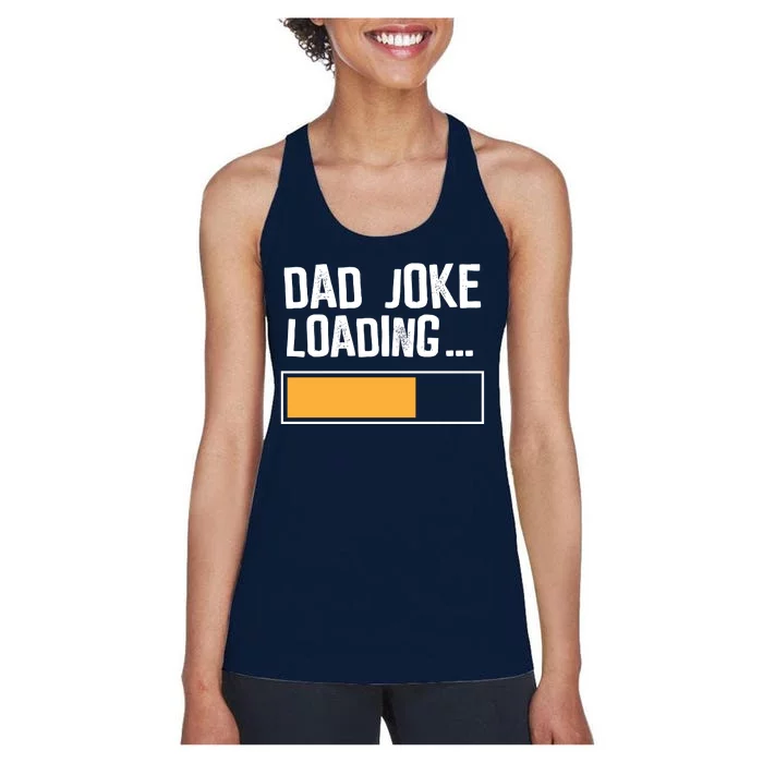 Dad Joke Loading Funny Style Women's Racerback Tank