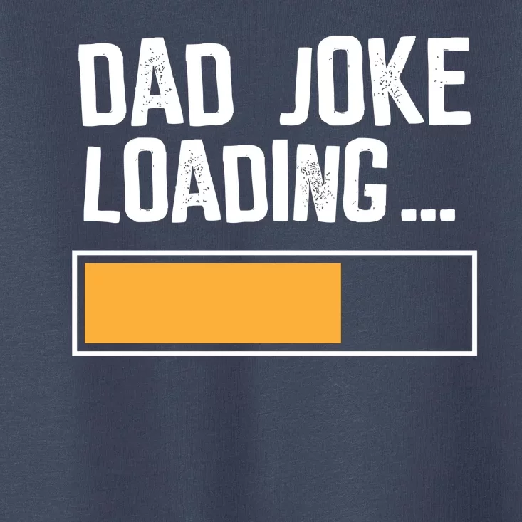 Dad Joke Loading Funny Style Toddler T-Shirt