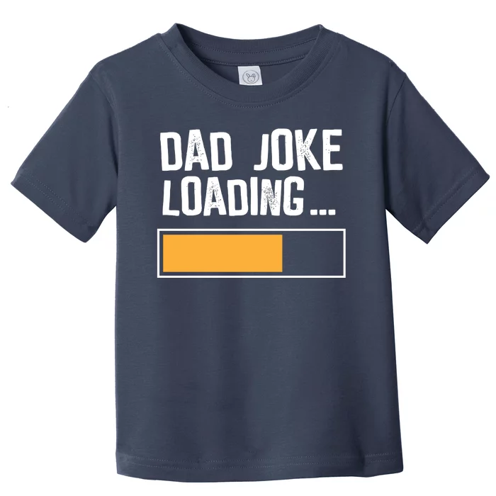 Dad Joke Loading Funny Style Toddler T-Shirt