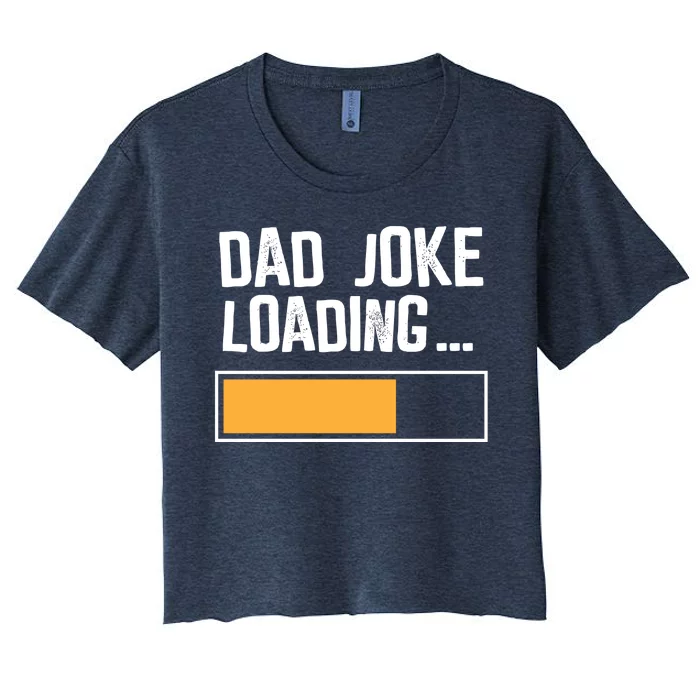 Dad Joke Loading Funny Style Women's Crop Top Tee