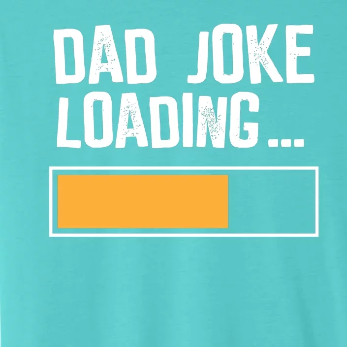 Dad Joke Loading Funny Style ChromaSoft Performance T-Shirt