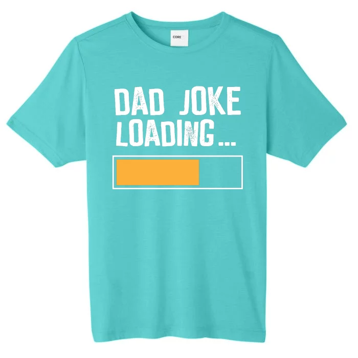 Dad Joke Loading Funny Style ChromaSoft Performance T-Shirt