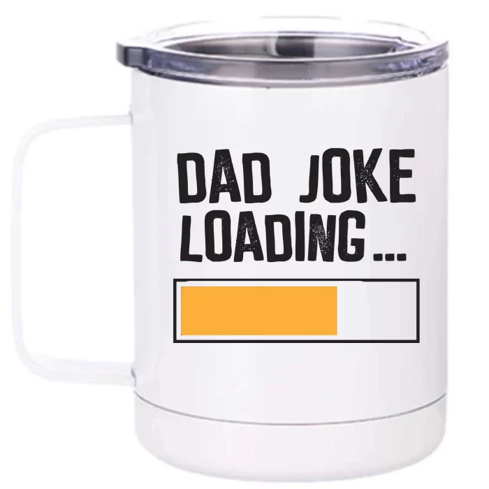 Dad Joke Loading Funny Style Front & Back 12oz Stainless Steel Tumbler Cup