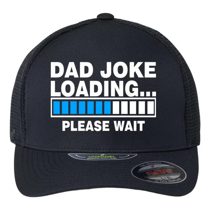 Dad Joke Loading Please Wait Flexfit Unipanel Trucker Cap