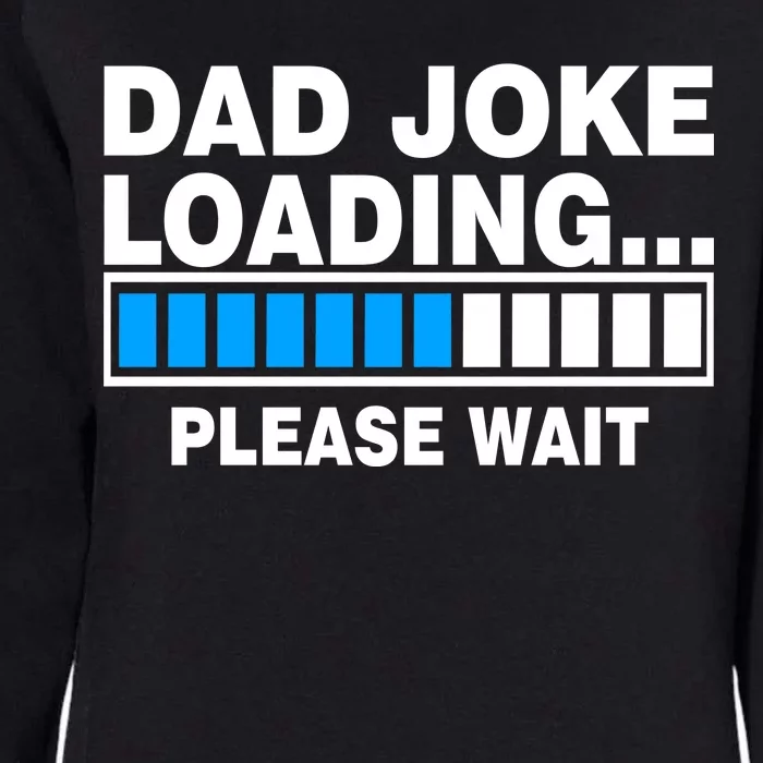 Dad Joke Loading Please Wait Womens California Wash Sweatshirt