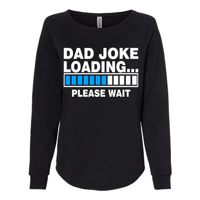 Dad Joke Loading Please Wait Womens California Wash Sweatshirt