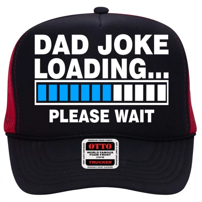 Dad Joke Loading Please Wait High Crown Mesh Trucker Hat