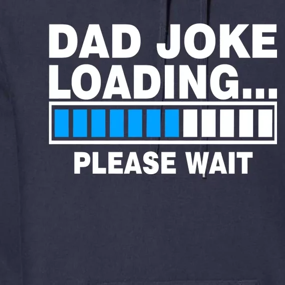 Dad Joke Loading Please Wait Premium Hoodie