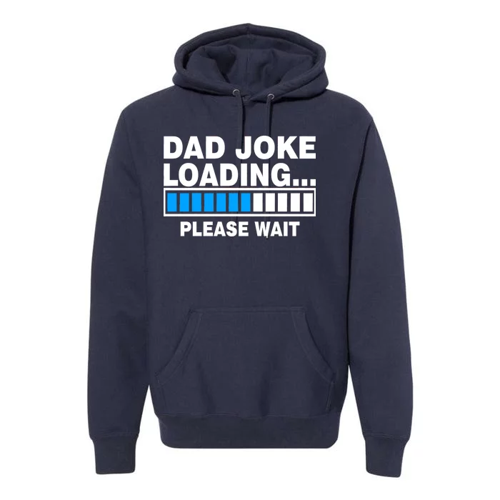 Dad Joke Loading Please Wait Premium Hoodie