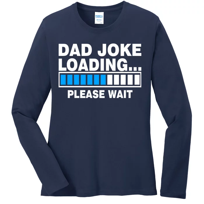 Dad Joke Loading Please Wait Ladies Long Sleeve Shirt