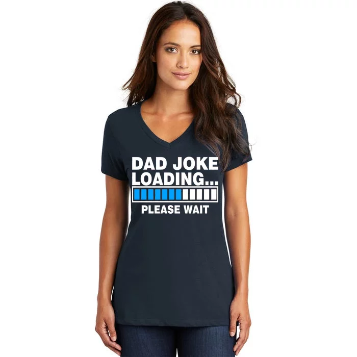 Dad Joke Loading Please Wait Women's V-Neck T-Shirt