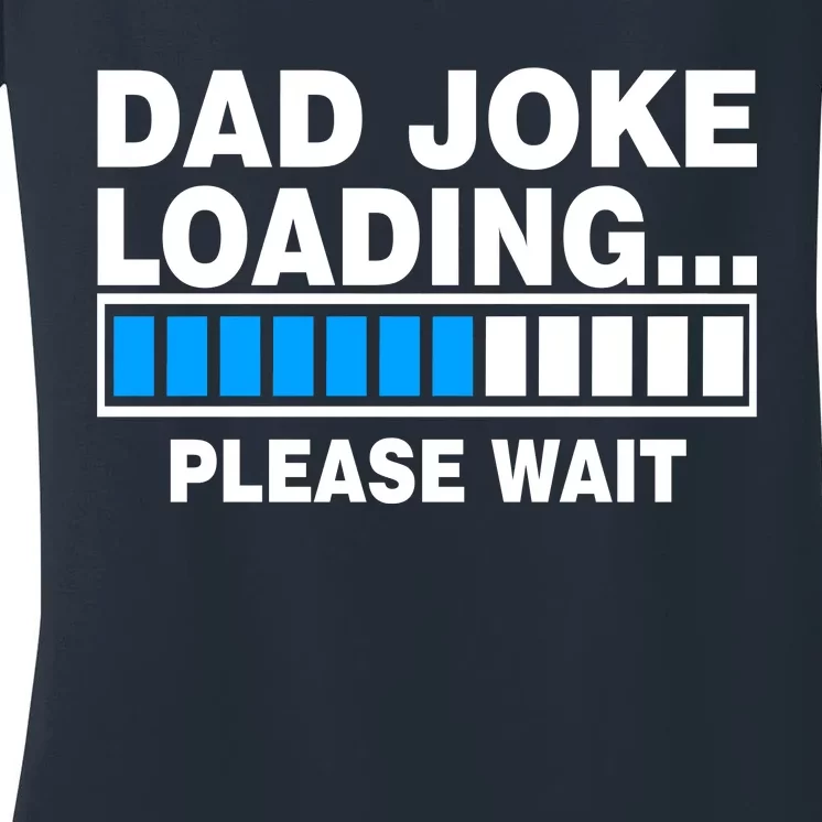 Dad Joke Loading Please Wait Women's V-Neck T-Shirt