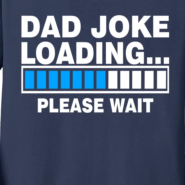 Dad Joke Loading Please Wait Kids Long Sleeve Shirt