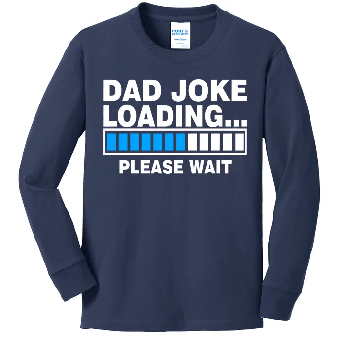 Dad Joke Loading Please Wait Kids Long Sleeve Shirt