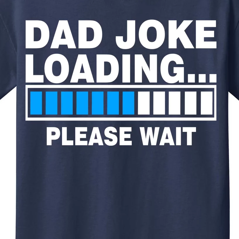 Dad Joke Loading Please Wait Kids T-Shirt