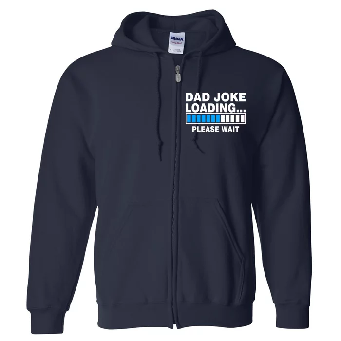 Dad Joke Loading Please Wait Full Zip Hoodie