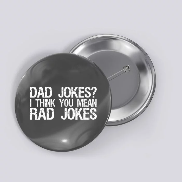 Dad Jokes? I Think You Mean Rad Jokes Button