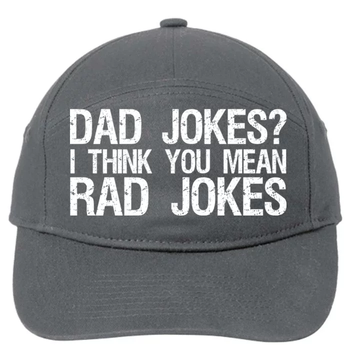 Dad Jokes? I Think You Mean Rad Jokes 7-Panel Snapback Hat