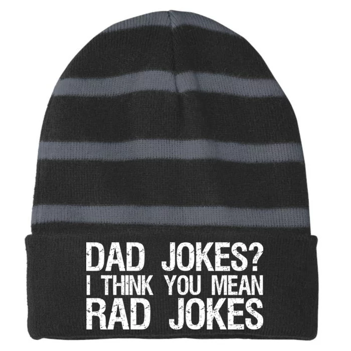 Dad Jokes? I Think You Mean Rad Jokes Striped Beanie with Solid Band