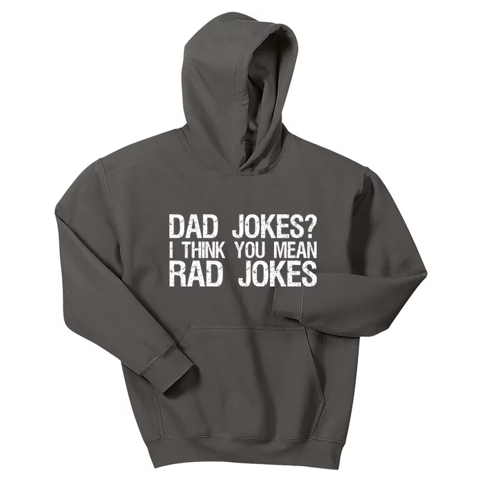 Dad Jokes? I Think You Mean Rad Jokes Kids Hoodie