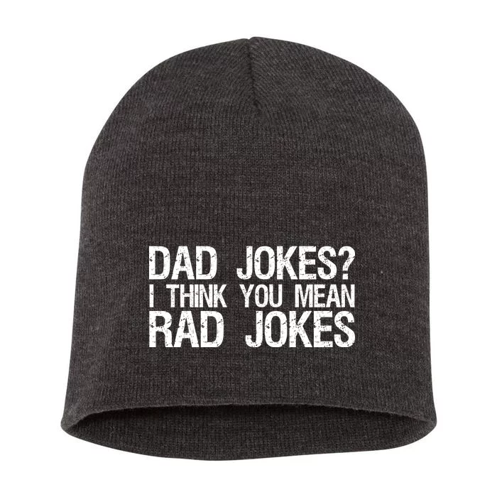 Dad Jokes? I Think You Mean Rad Jokes Short Acrylic Beanie