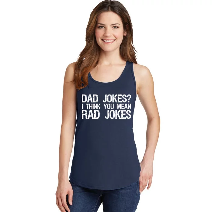 Dad Jokes? I Think You Mean Rad Jokes Ladies Essential Tank