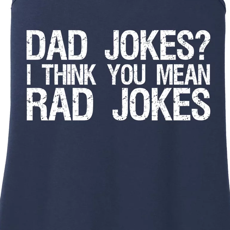 Dad Jokes? I Think You Mean Rad Jokes Ladies Essential Tank