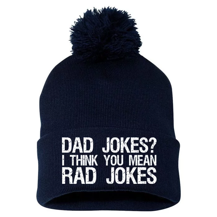 Dad Jokes? I Think You Mean Rad Jokes Pom Pom 12in Knit Beanie