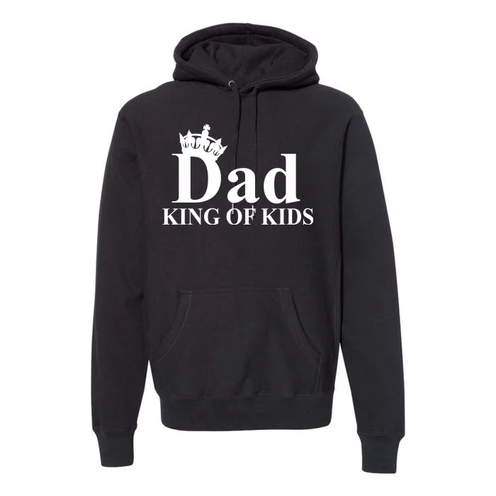 Dad King of Kids Premium Hoodie