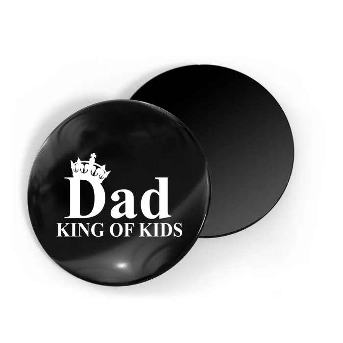 Dad King of Kids Magnet