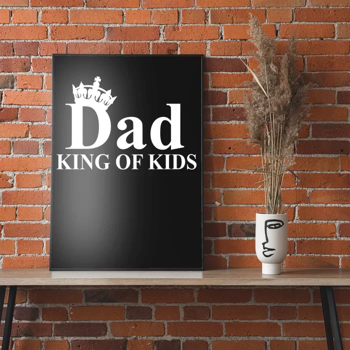 Dad King of Kids Poster