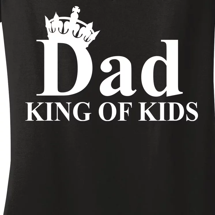 Dad King of Kids Women's V-Neck T-Shirt