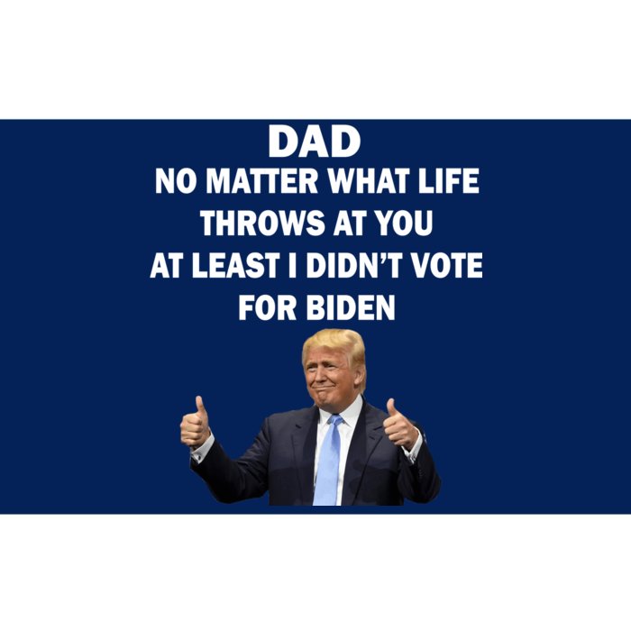 Dad Least I Didn't Vote Biden Funny Pro Republican Bumper Sticker