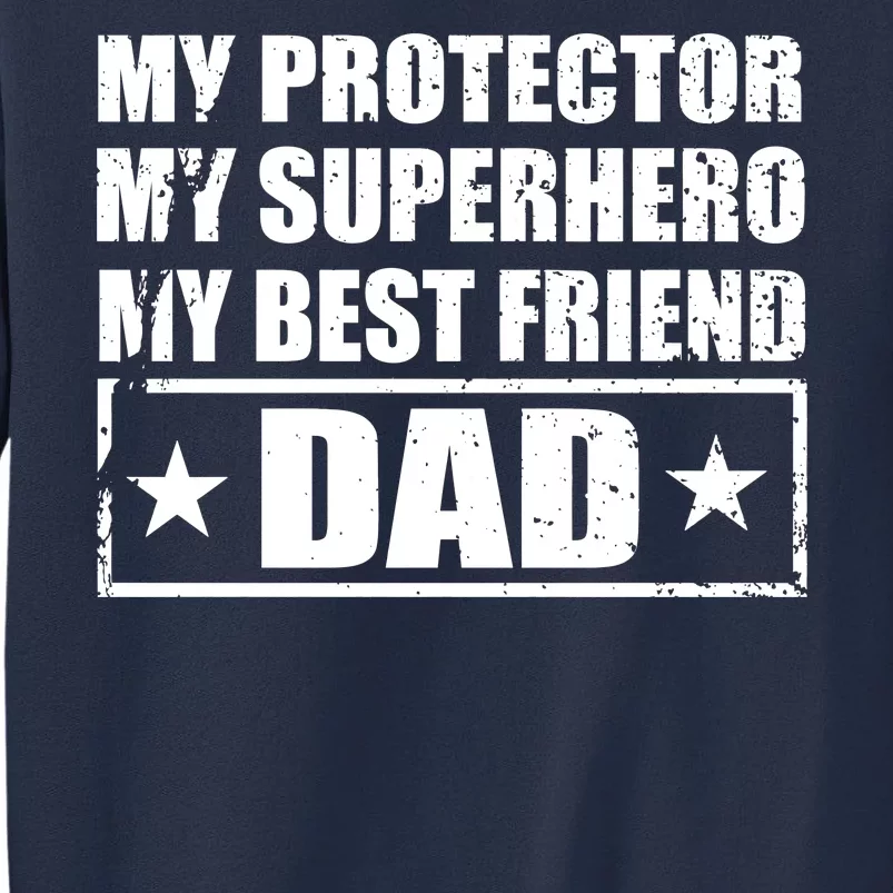 Dad My Protector My Superhero My Best Friend Sweatshirt