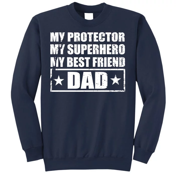 Dad My Protector My Superhero My Best Friend Sweatshirt