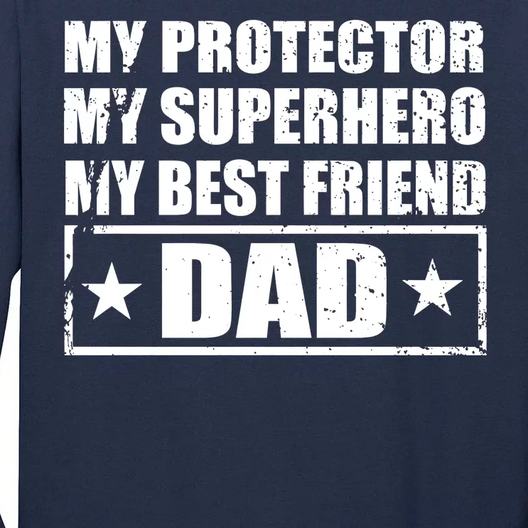 Dad My Protector My Superhero My Best Friend Tall Long Sleeve T-Shirt