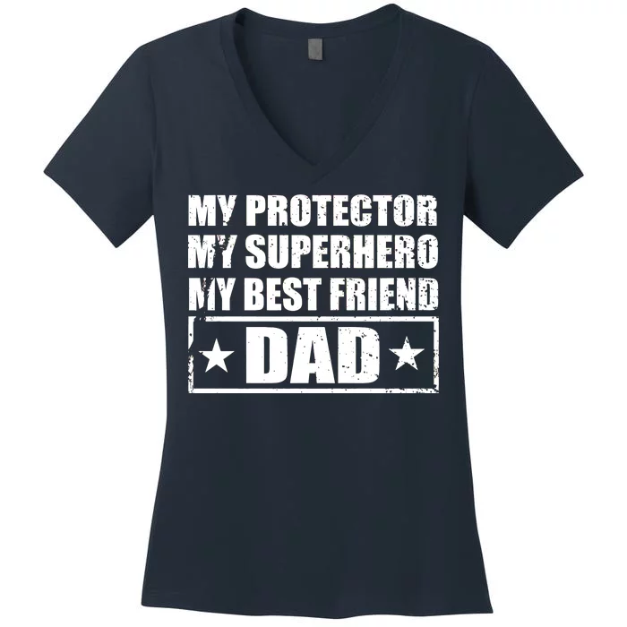 Dad My Protector My Superhero My Best Friend Women's V-Neck T-Shirt