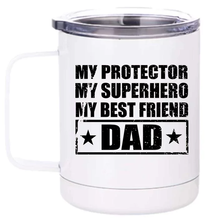 Dad My Protector My Superhero My Best Friend Front & Back 12oz Stainless Steel Tumbler Cup