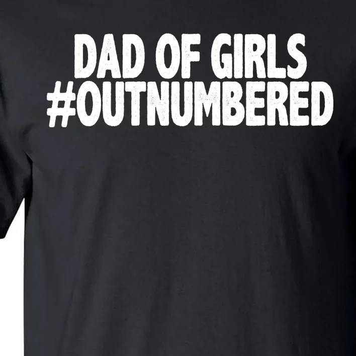 Dad Of Girls Outnumbered Tall T-Shirt